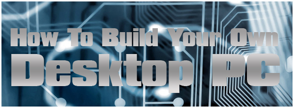 Build Your Own Desktop Newegg