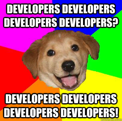 Developers Developers Developers Meme