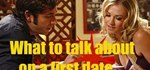 Topics To Talk About With A Girl On A First Date